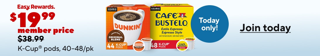 Easy rewards. $19.99 member price K-cup pods, 40-48/ct. today only! Join today
