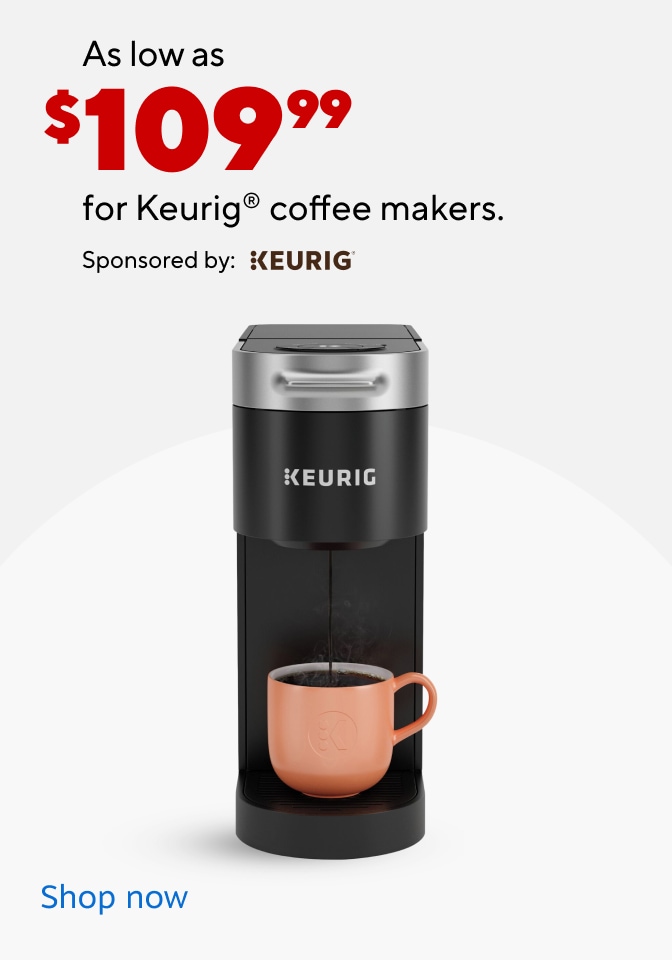 As low as $109.99 for Keurig coffee makers. Sponsored by: Keurig. Image of Keurig. Shop now.
