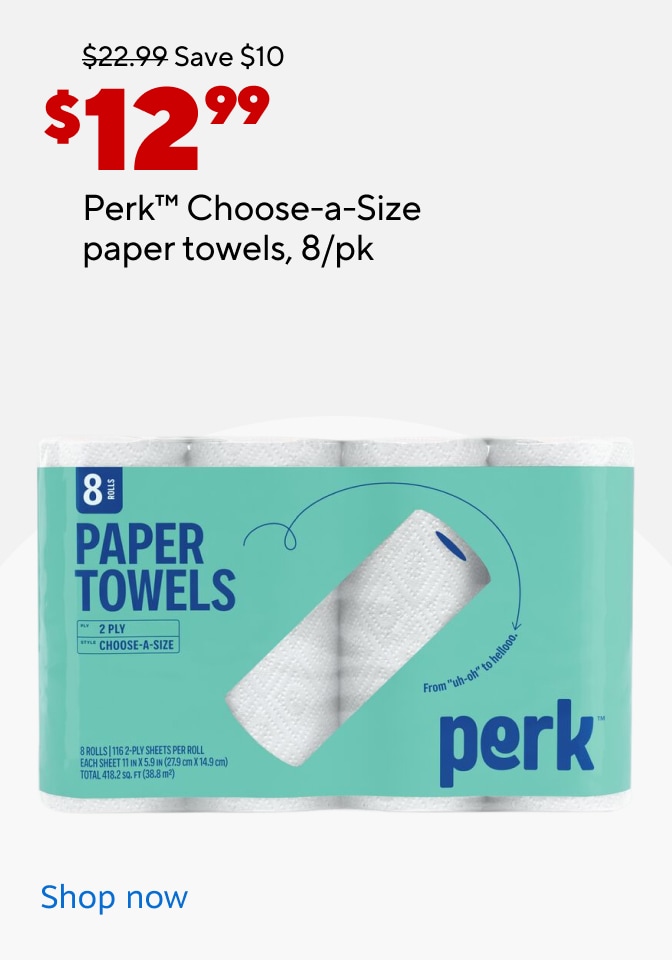Strikethrough: $22.99. Sace $10. ad price: $12.99 Perk Choose-a-size paper towels, 8/pk. Shop now.