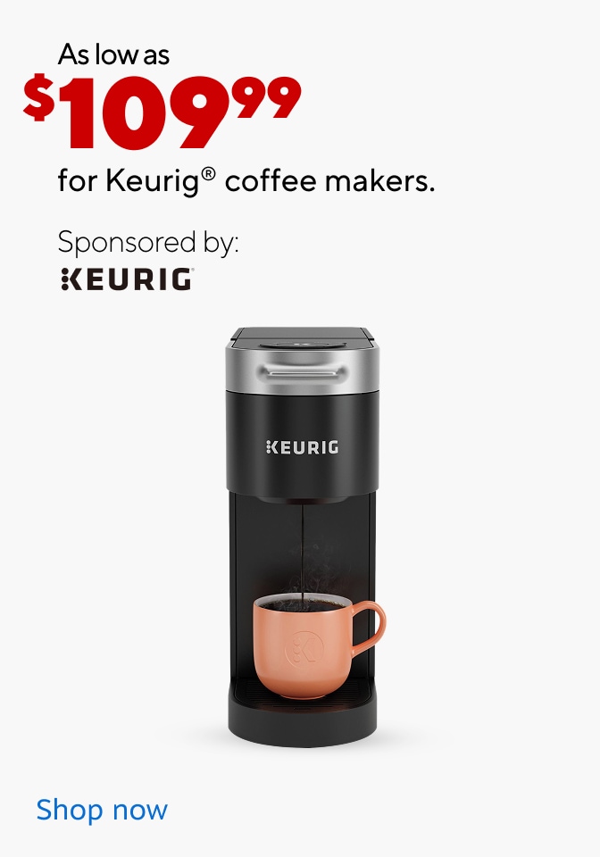 As low as 109.99 on coffee makers and espresso machines. Sponsored by Keurig. Shop Now