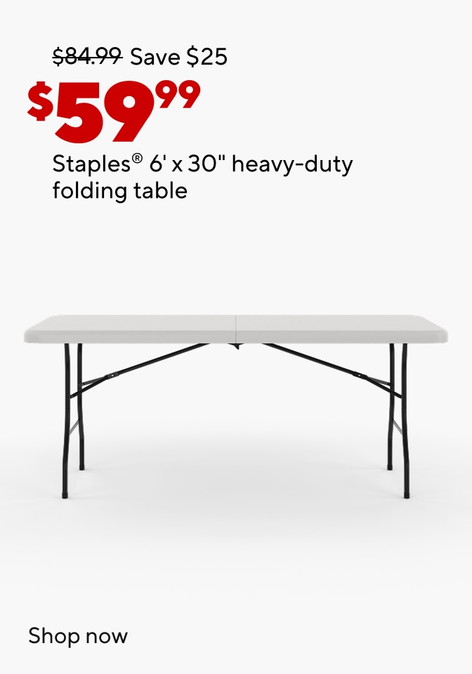 Was $84.99. Save $25 now $59.99 Staples 6' x 30" heavy - duty folding table. Shop now