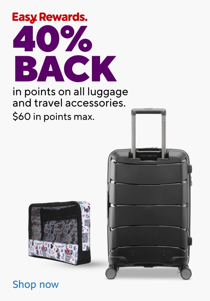 40% back in points on all luggage. $60 in points max. Shop now. easy rewards. member deal.