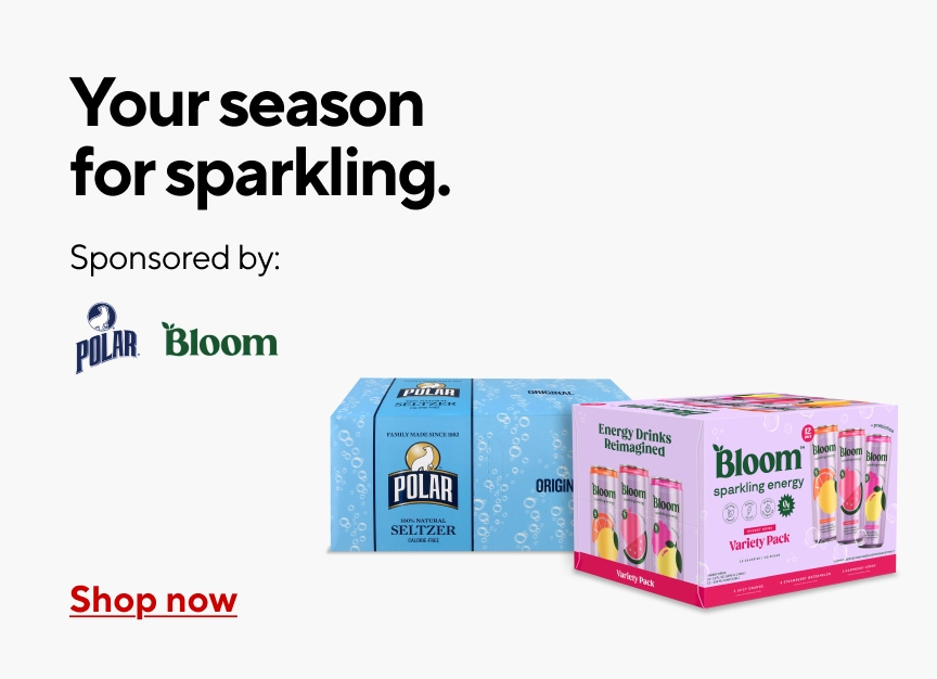 Your season for sparkling. Sponsored by Polar. Sponsored by Bloom. Shop Now.