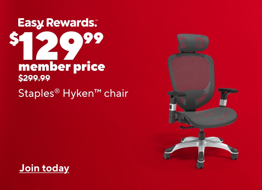 Easy Rewards $129.99 member price, was $299.99. Staples Hyken chair. Join today