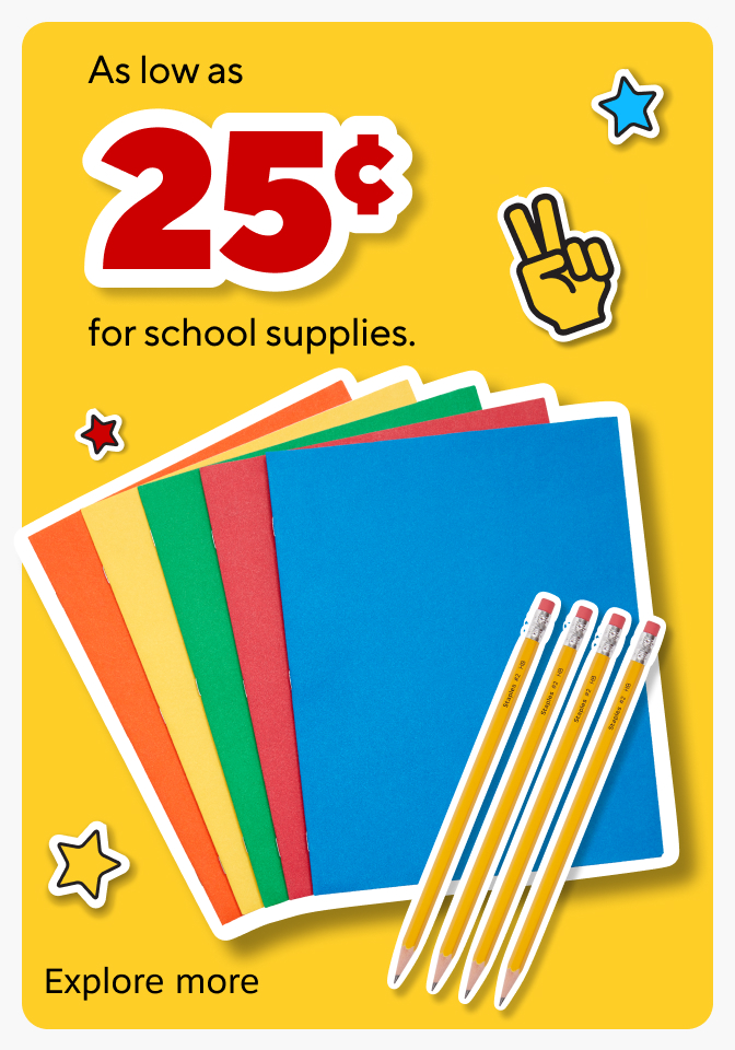 As low as $0.25 for school supplies. Explore Now