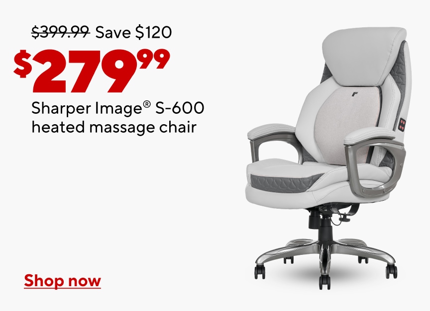 $399.99 Save $120 Now $279.99. Sharper Image S600 chair. Shop now