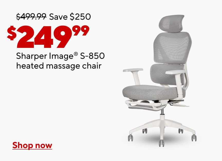 $499.99 Save $250 Now $249.99. Sharper Image S850 chair. Shop now