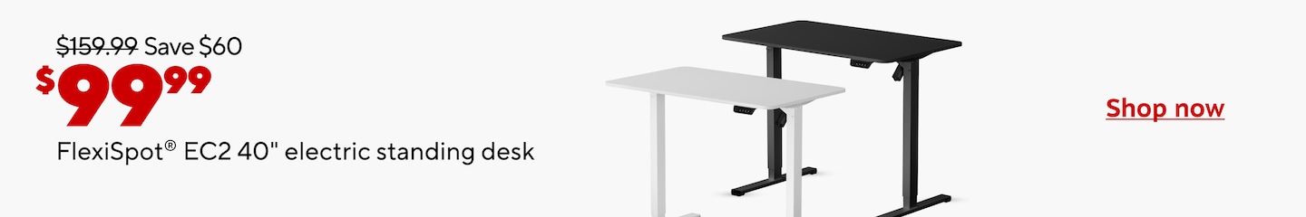 Was $159.99. Save $60. Now $99.99. Flexispot EC2 40 inch electric standing desk. Shop now
