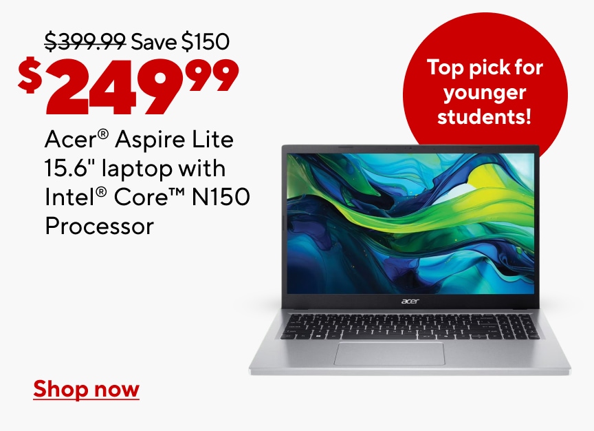 Was $399.99. Save $150. $249.99 Acer Aspire Lite 15.6" laptop with Intel Core N150 Processor. Top pick for younger students! Shop now.