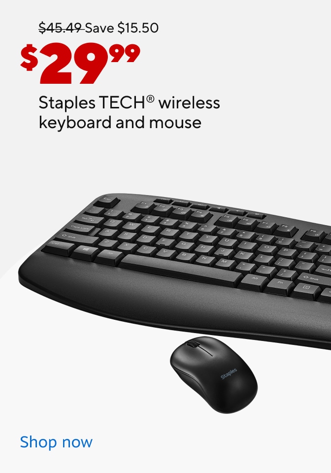 $15.50 $2999 Staples TECH® wireless keyboard and mouse