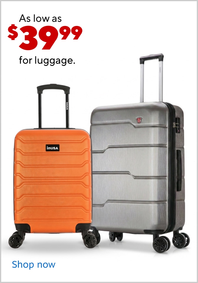 As low as $39.99 for luggage. shop now