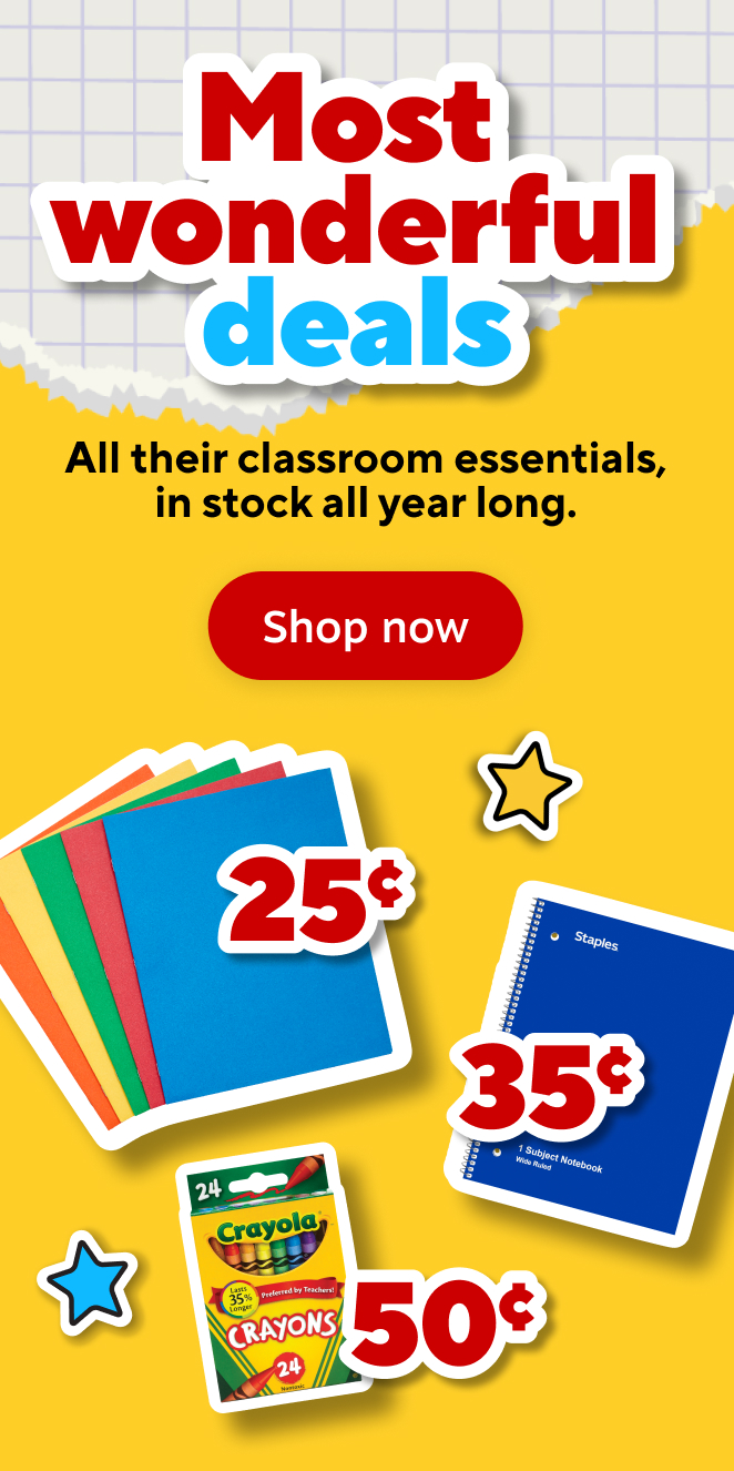 Most wonderful deals. All their classroom essentials, in stock all year long. Shop now.