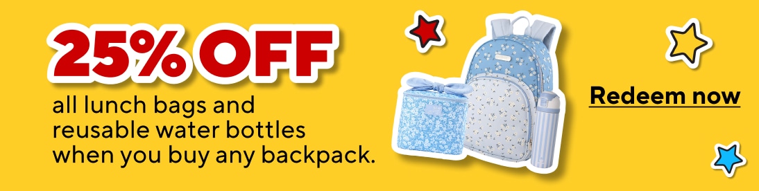 25 percent OFF all lunch bags and reusable water bottles when you buy any backpack. Redeem now.