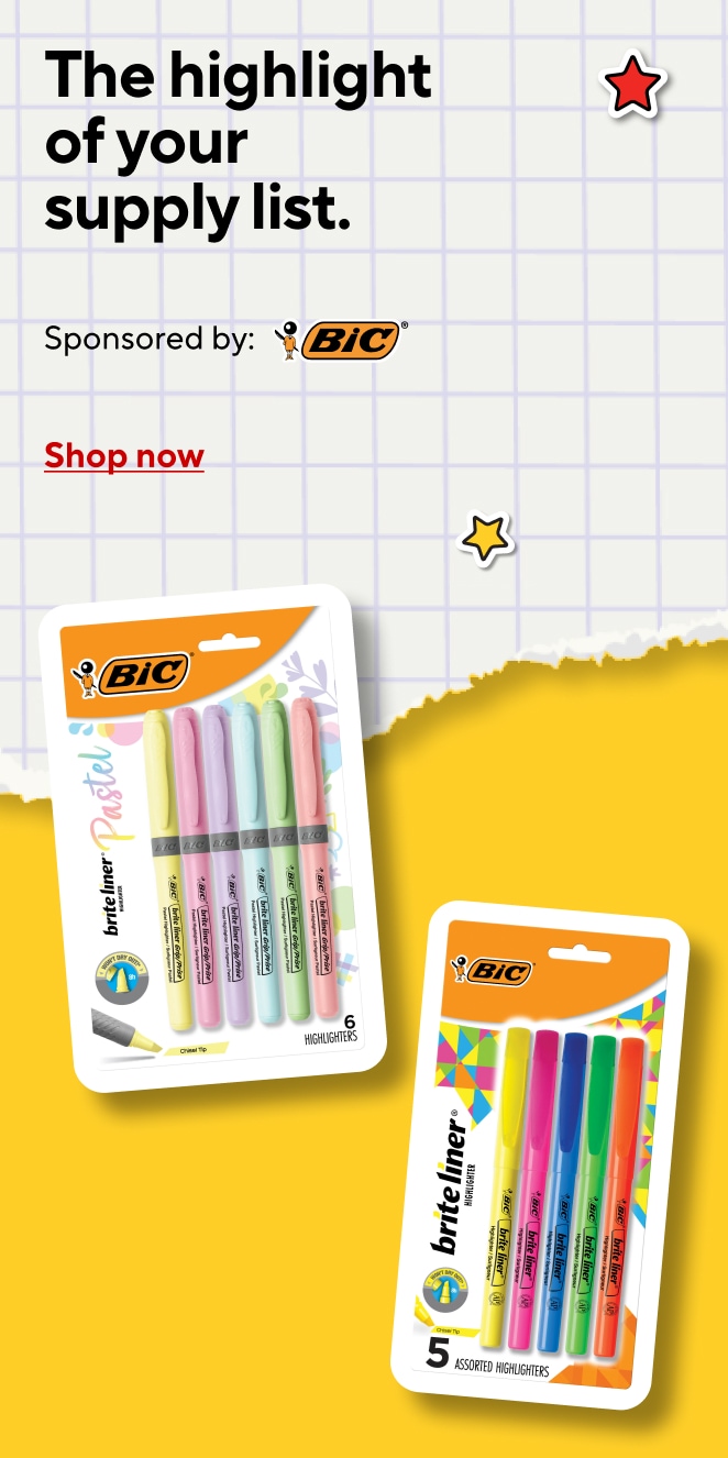The highlight of your supply list. Sponsored by Bic. Shop Now.