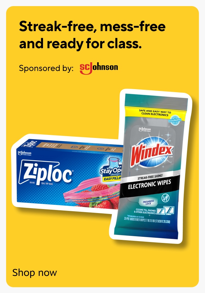 Streak-free, mess-free and ready for class. Sponsored by: SC Johnson. Shop now.
