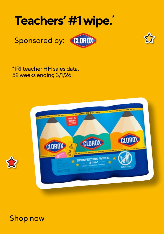 Teachers' #1 wipe*. Sponsored by: Clorox. Shop now. *IRI teacher HH sales data, 52 weeks ending 3/1/26