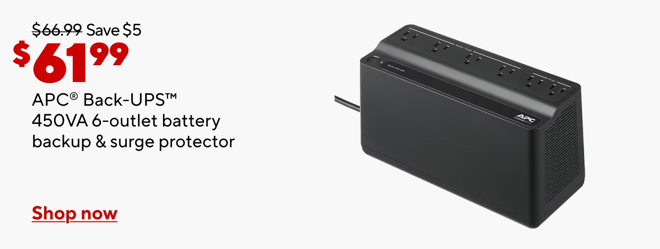 61.99 save 5 dollars was 66.99. APC back UPS 450VA 6 outlet battery backup and surge protector. Shop now.
