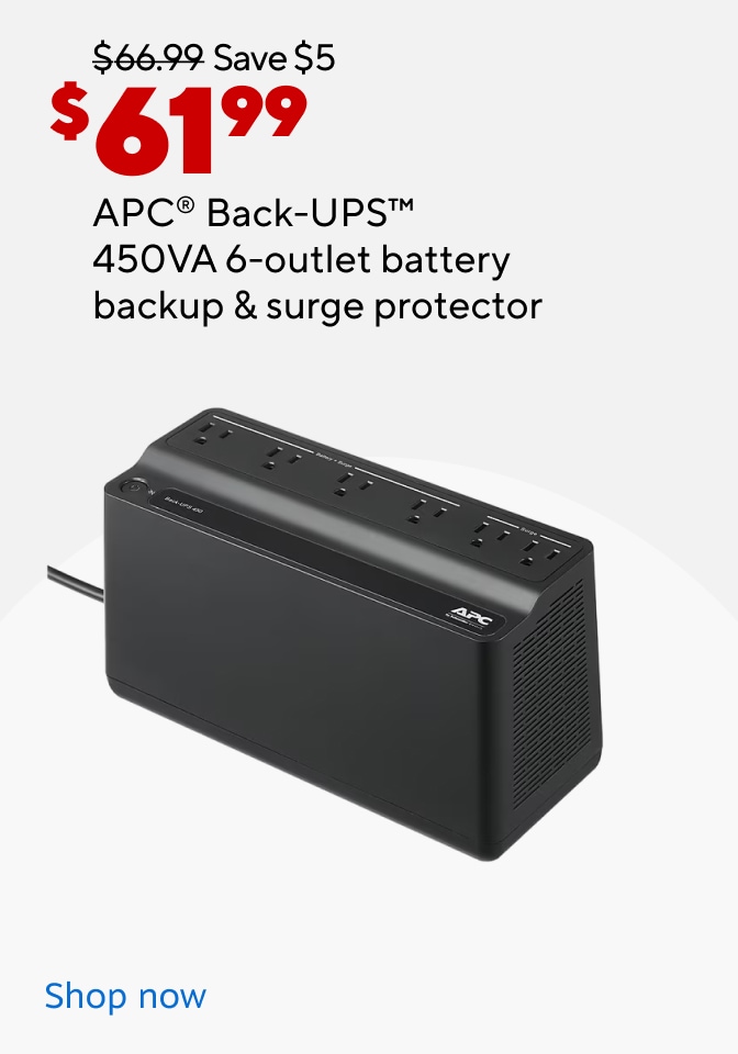 $66.99 Save $5. $61.99. APC Back-UPS 450VA 6-outlet battery backup and surge protector. Shop now.