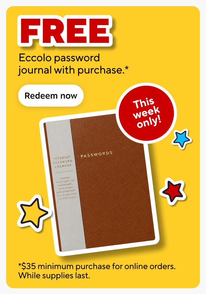 FREE Eccolo password journal with purchase.* Redeem now This week only! *$35 minimum purchase for online orders. While supplies lasts.