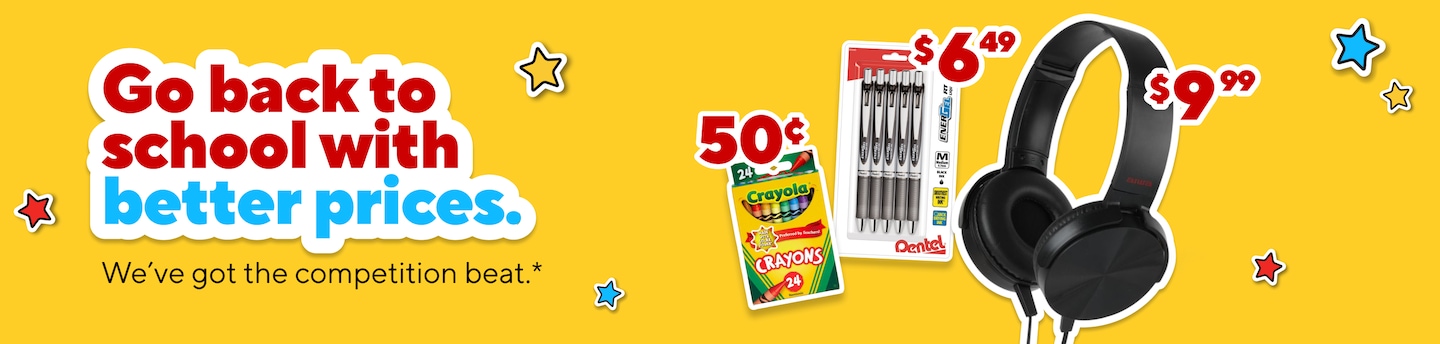 Go back to school with better prices. We've got the competition beat.*