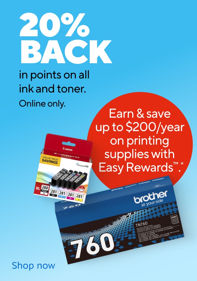 20% BACK in points on all ink and toner. Online only. Earn & save up to $200/year on printing supplies with Easy Rewards.*