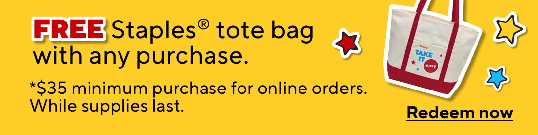 FREE Staples tote bag with any purchase. $35 minimum purchase for online orders. While supplies last. Redeem now.