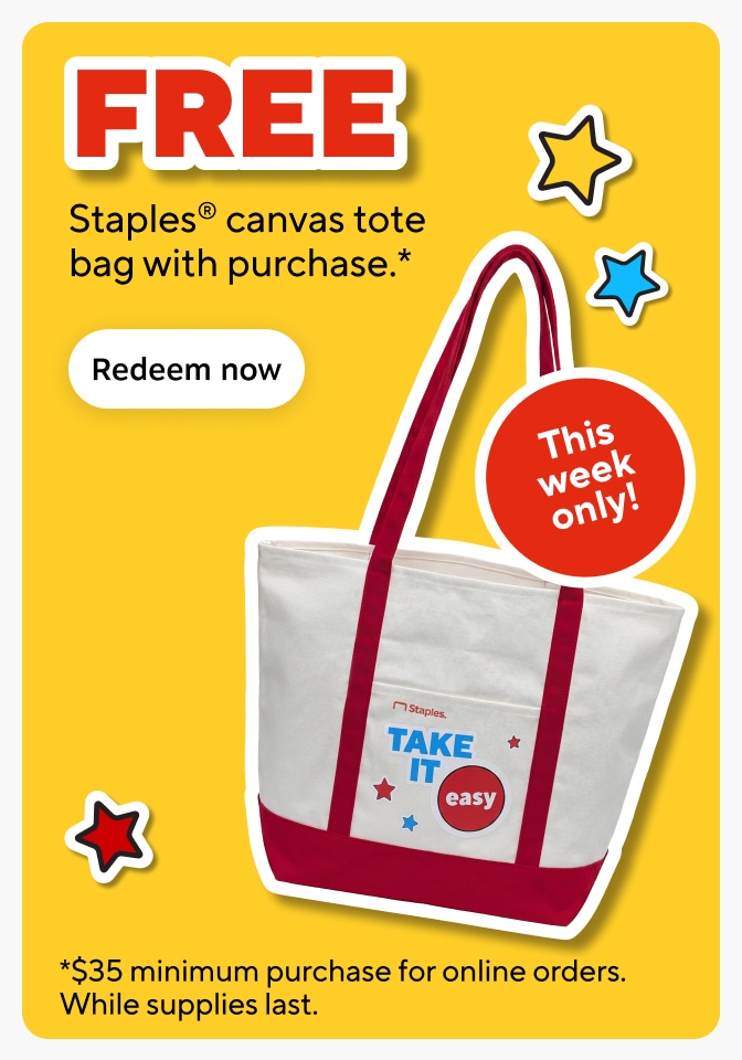 Free Staples canvas tote bag with purchase.* Redeem now This week only! *$35 minimum purchase for online orders. While supplies lasts.