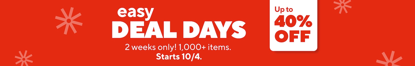 Easy Deal Days. Up to 40% off. 2 weeks only! 1000 items. Starts 10/4.