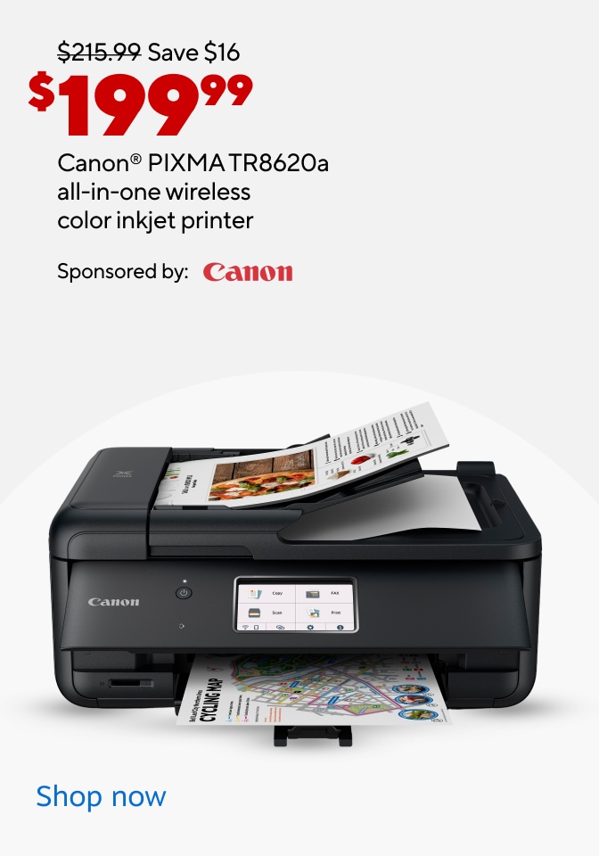 Originally $215.99. Now $199.99. Save $16. Canon® PIXMA TR620a all-in-one wireless color inkjet printer. Sponsored by: Canon