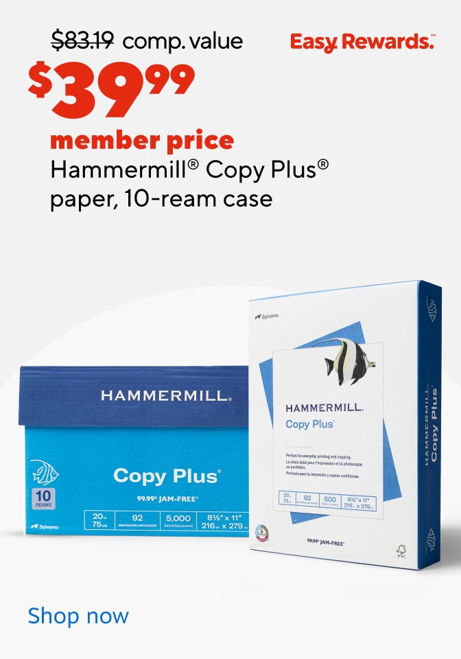 $83.19 comp. value $39.99 member price Hammermill® Copy Plus® paper, 10-ream case Easy Rewards. Shop now.