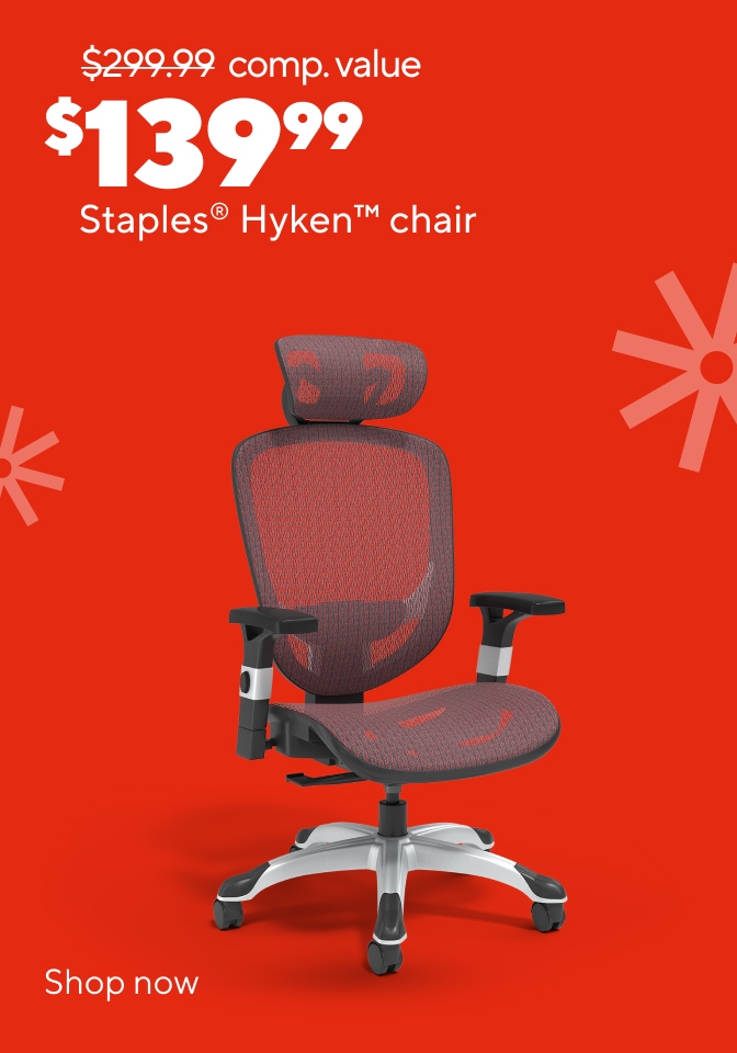 $299.99 comp. value Easy Rewards. $13999 member price Staples® Hyken™ chair. Shop now.