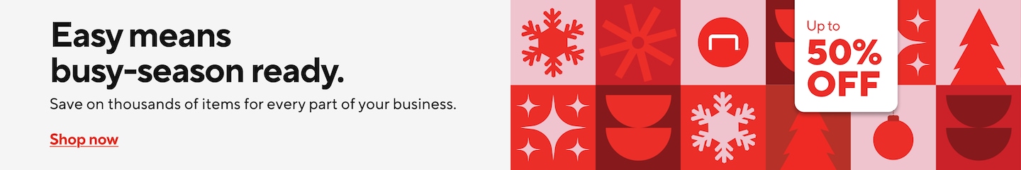 Easy means busy-season ready. Save on thousands of items for every part of your business. Shop now