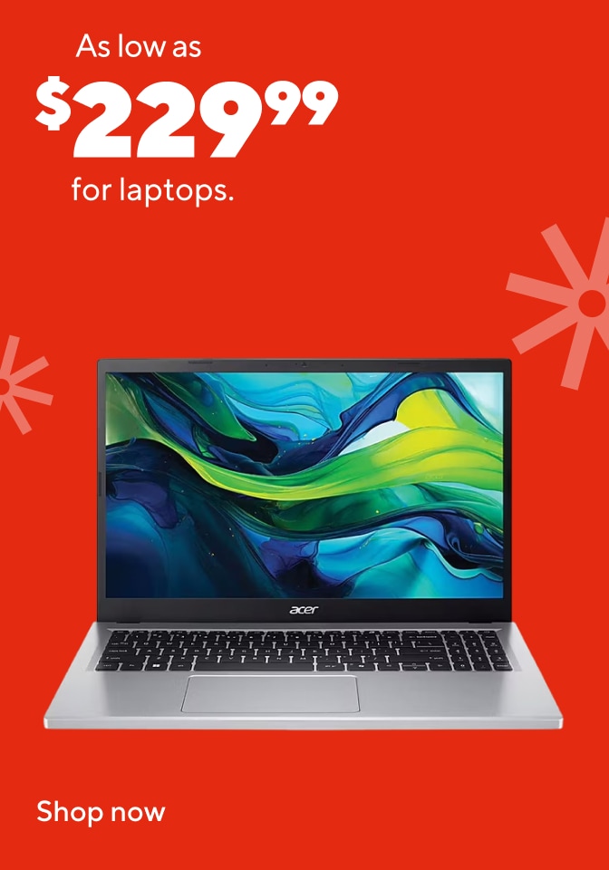 As low as 229.99 dollars for laptops. shop now