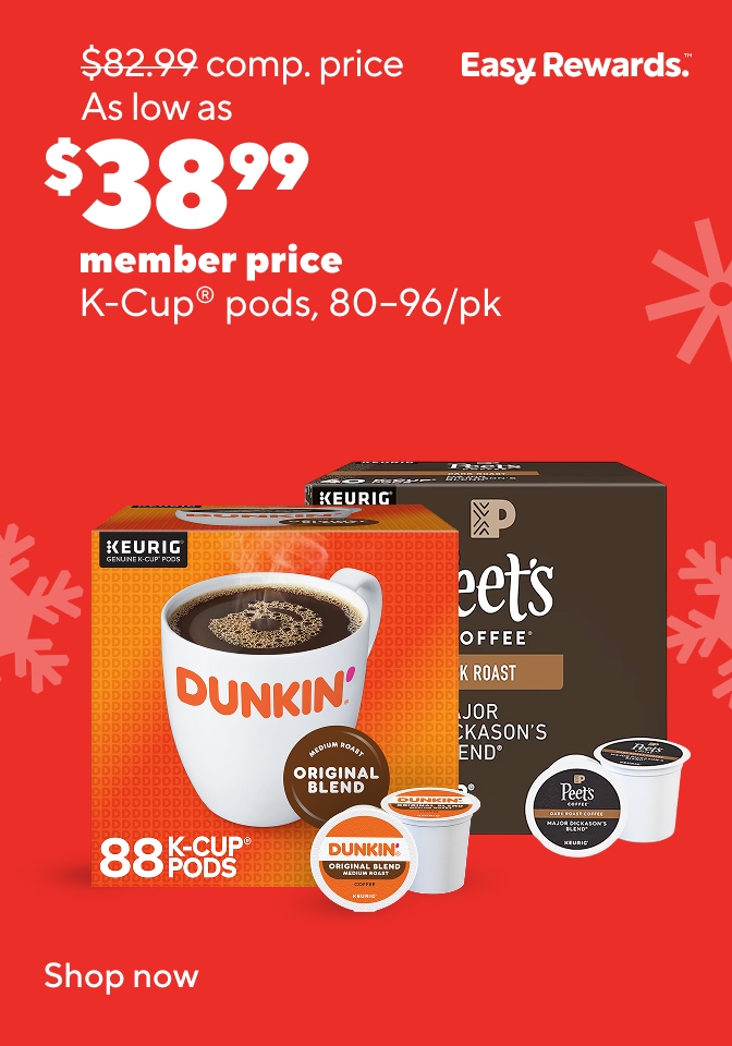 As low as $38.99 member price K-Cup® pods, 80–96/pk. Easy Rewards. Shop now