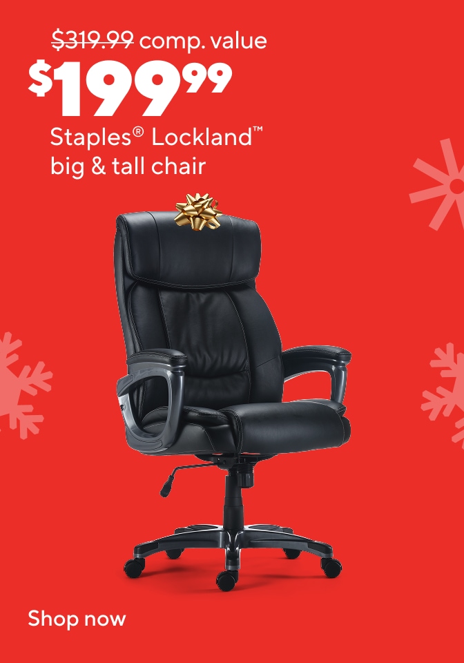 Staples Lockland big and tall chair for 199.99 promotion. Shop now