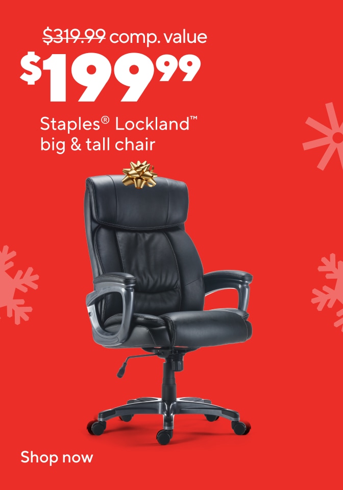 $319.99 comp. value $199.99 Staples® Lockland™ big & tall chair Shop now