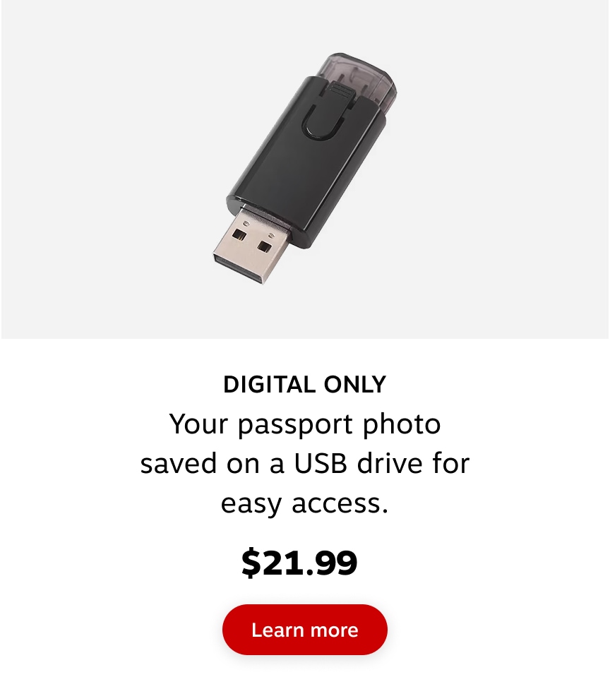 Digital only. Your passport photo saves on a USB drive for easy access. $21.99. Learn more